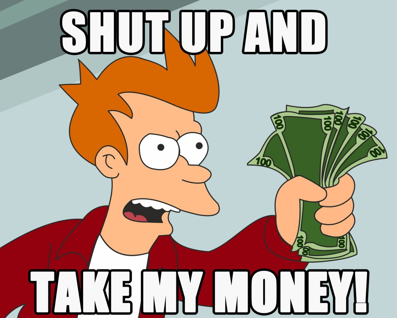 [Image: Shut-Up-And-Take-My-Money-1024x1280.jpg]